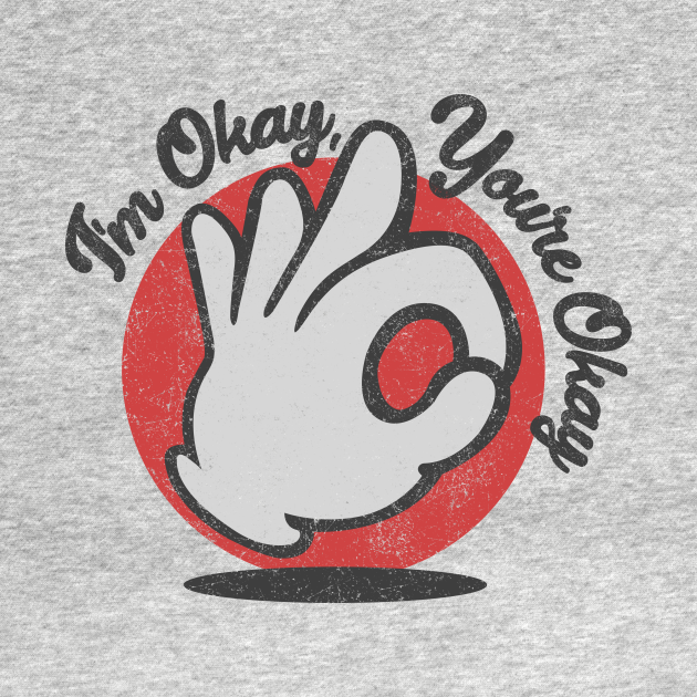 I m okay you re okay im okay youre okay t shirt teepublic